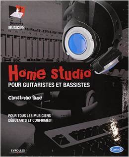 Home Studio - Pour guitaristes et bassistes,