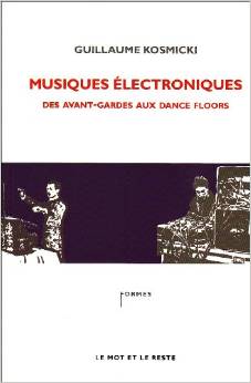 Musiques électroniques - Des avant-gardes aux dance floors